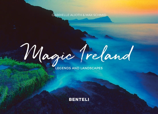 Magic Ireland: Legends and Landscapes by Alioth, Gabrielle