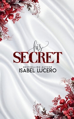 His Secret by Lucero, Isabel