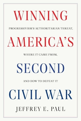 Winning America's Second Civil War by Paul, Jeffrey E.