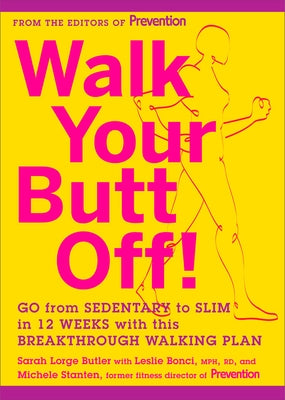 Walk Your Butt Off!: Go from Sedentary to Slim in 12 Weeks with This Breakthrough Walking Plan by Butler, Sarah Lorge