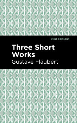 Three Short Works by Flaubert, Gustave