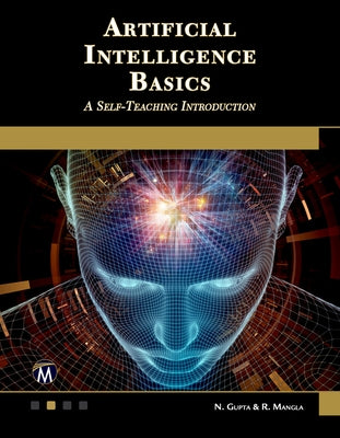 Artificial Intelligence Basics: A Self-Teaching Introduction by Gupta, N.