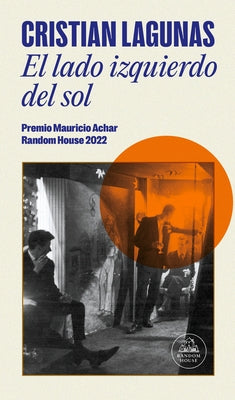 El Lado Izquierdo del Sol / The Left Side of the Sun (Premio Mauricio Achar) by Lagunas, Cristian