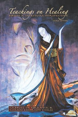 Teachings On Healing From A Spiritual Perspective by Gabriel of Urantia NiÃ¡nn Emerson Chase