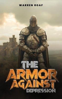 The Armor Against Depression by Roaf, Warren