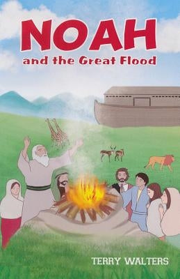 Noah and the Great Flood by Walters, Terry