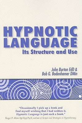 Hypnotic Language: Its Structure and Use by Burton, John