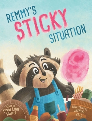 Remmy's Sticky Situation by Sawyer, Cindy Lynn