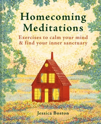 Homecoming Meditations: Exercises to Calm Your Mind & Find Your Inner Sanctuary by Boston, Jessica