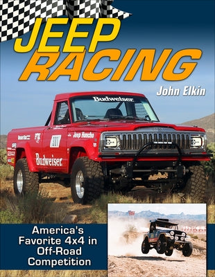 Jeep Racing: America's Toughest 4x4 in Off-Road Competition 1965-1989 by Elkin, John