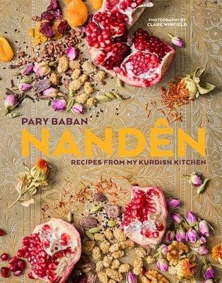 Nandên: Recipes from My Kurdish Kitchen by Baban, Pary