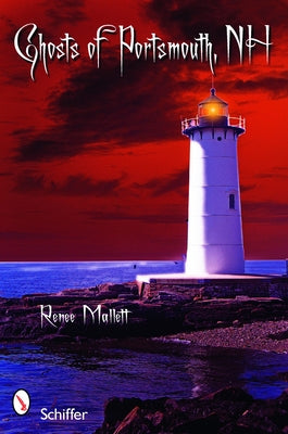 Ghosts of Portsmouth, New Hampshire by Mallett, Renee