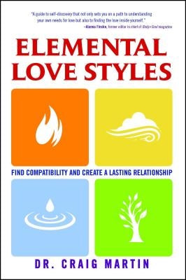 Elemental Love Styles: Find Compatibility and Create a Lasting Relationship by Martin, Craig