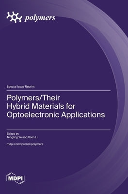 Polymers/Their Hybrid Materials for Optoelectronic Applications by Ye, Tengling