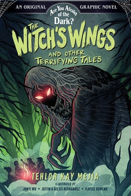 The Witch's Wings and Other Terrifying Tales (Are You Afraid of the Dark? Graphic Novel #1) by Mejia, Tehlor Kay