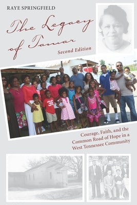 The Legacy of Tamar: Courage, Faith, and the Common Road of Hope in a West Tennessee Community by Springfield, Raye