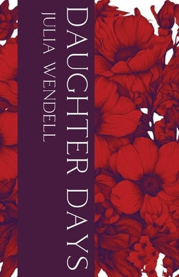 Daughter Days by Wendell, Julia