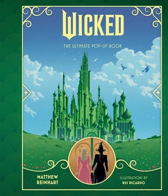 Wicked: The Ultimate Pop-Up Book by Reinhart, Matthew