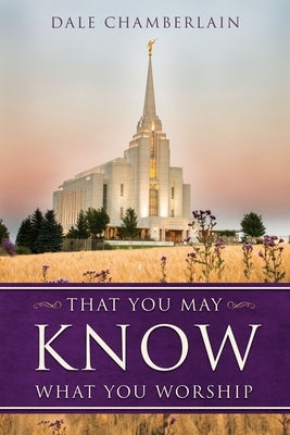That You May Know What You Worship by 