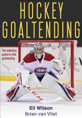 Hockey Goaltending by Wilson, Eli