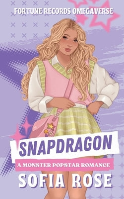 Snapdragon: A Monster Popstar Romance by Rose, Sofia