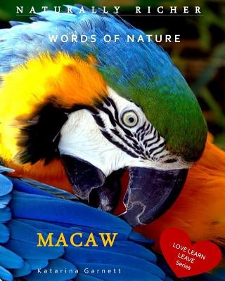 Macaw: Words of Nature by Garnett, Katarina