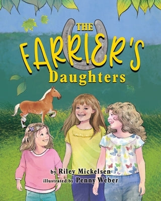 The Farrier's Daughters by Mickelsen, Riley