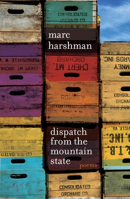 Dispatch from the Mountain State: Poems by Harshman, Marc