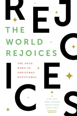 The World Rejoices: The Good News of Christmas Devotional by Huie, Eliza