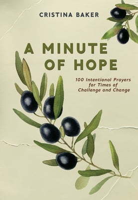 A Minute of Hope: 100 Prayers for Staying Steadfast Through Challenges and Change by Baker, Cristina