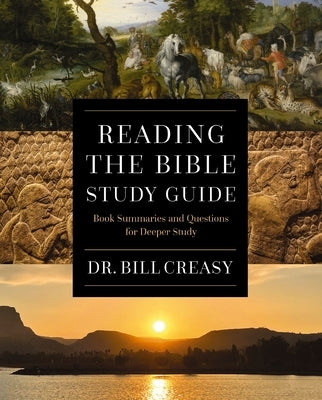 Reading the Bible Study Guide: Book Summaries and Questions for Deeper Study by Creasy, William C.