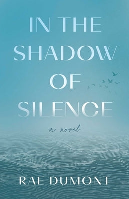 In the Shadow of Silence by Dumont, Rae