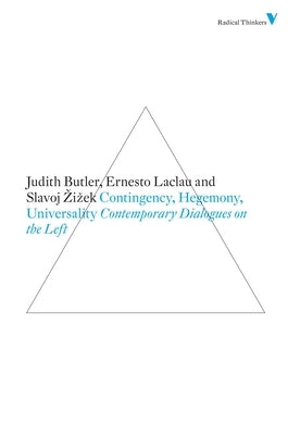 Contingency, Hegemony, Universality: Contemporary Dialogues on the Left by Butler, Judith