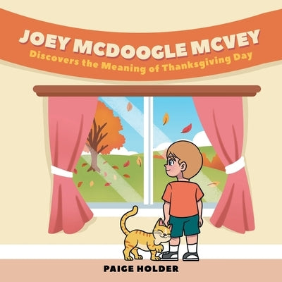 Joey Mcdoogle Mcvey: Discovers the Meaning of Thanksgiving Day by Holder, Paige