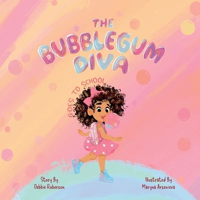 The Bubblegum Diva Goes to School by Roberson, Debbie
