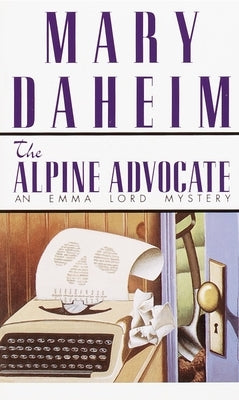 The Alpine Advocate: An Emma Lord Mystery by Daheim, Mary