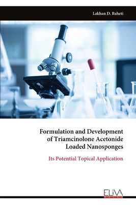 Formulation and Development of Triamcinolone Acetonide Loaded Nanosponges by Baheti, Lakhan D.