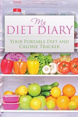 My Diet Diary: Your Portable Diet and Calorie Tracker by Speedy Publishing LLC