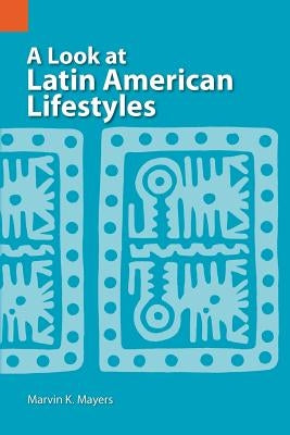 A Look at Latin American Lifestyles by Mayers, Marvin Keene