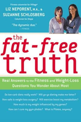 The Fat-Free Truth: 239 Real Answers to the Fitness and Weight-Loss Questions You Wonder about Most by Schlosberg, Suzanne