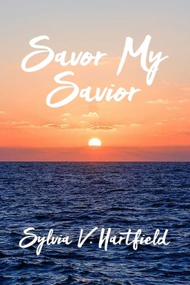 Savor My Savior by Hartfield, Sylvia V.