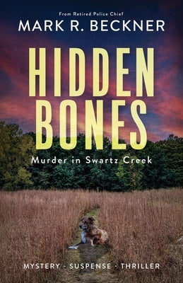 Hidden Bones - Murder in Swartz Creek by Beckner, Mark R.