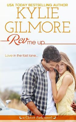 Rev Me Up by Gilmore, Kylie