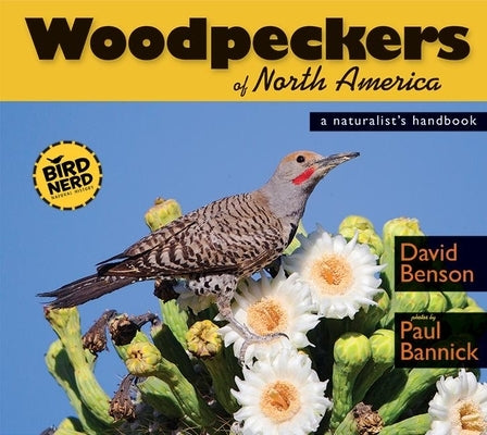Woodpeckers of North America: A Naturalist's Handbook by Benson, David