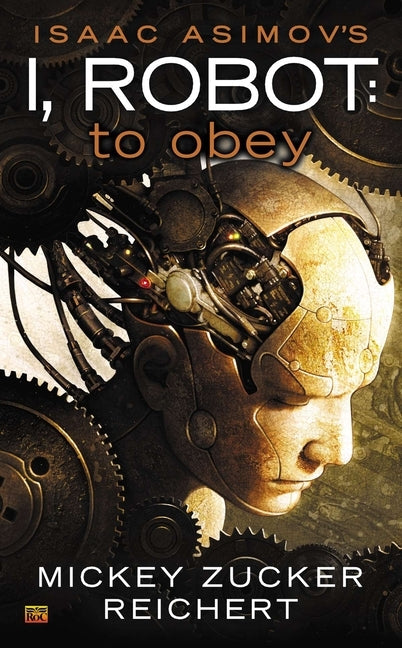 Isaac Asimov's I Robot: To Obey by Reichert, Mickey Zucker
