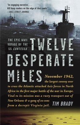 Twelve Desperate Miles: The Epic World War II Voyage of the SS Contessa by Brady, Tim