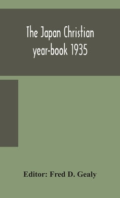 The Japan Christian Year-Book 1935 by Fred D Gealy