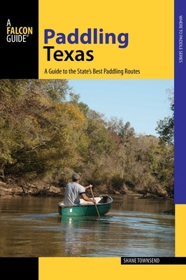 Paddling Texas by Townsend, Shane