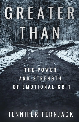 Greater Than: The Power and Strength of Emotional Grit by Fernjack, Jennifer