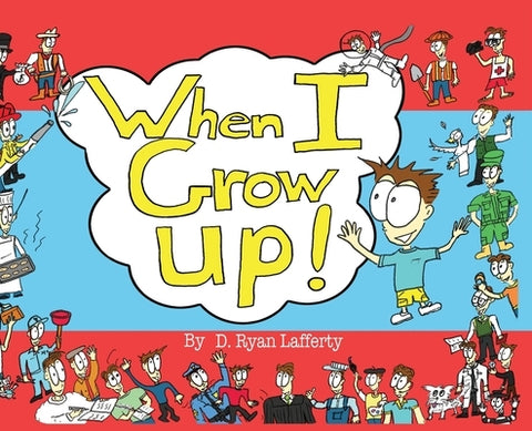When I Grow Up! by Lafferty, D. Ryan